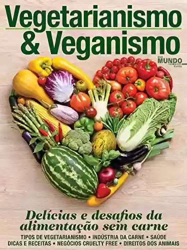 Capa do livro: Vegetarianismo e Veganismo: Guia Mundo em Foco Extra Edição 5 - Ler Online pdf