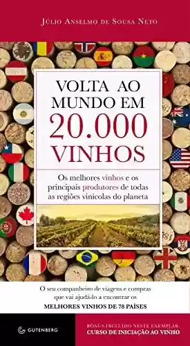 Livro PDF: Volta ao mundo em 20.000 vinhos: Os melhores vinhos e os principais produtores de todas as regiões vinícolas do planeta
