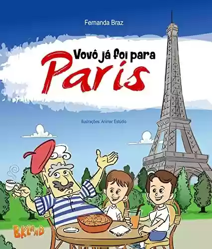 Livro PDF: Vovô já foi para Paris (Coleção Vovô Conhece o Mundo Livro 1)