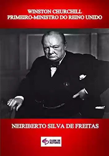 Capa do livro: Winston Churchill Primeiro-ministro Do Reino Unido - Ler Online pdf