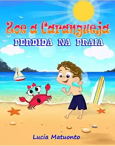 Capa do livro: Zoe a Carangueja – Perdida na Praia: Será que Zoe vai conseguir encontrar a sua familia? - Ler Online pdf