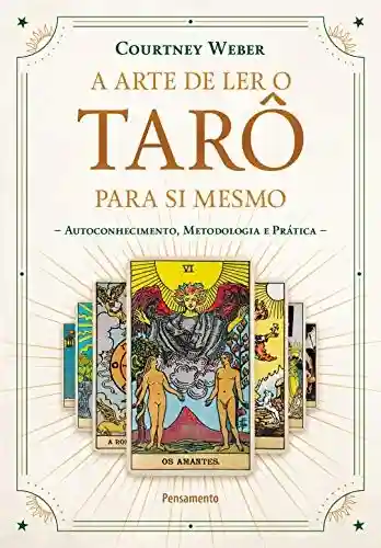 Capa do livro: A Arte de Ler o Tarô para Si Mesmo: Autoconhecimento, Metodologia e Prática - Ler Online pdf