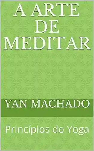 Livro PDF: A arte de meditar: Princípios do Yoga