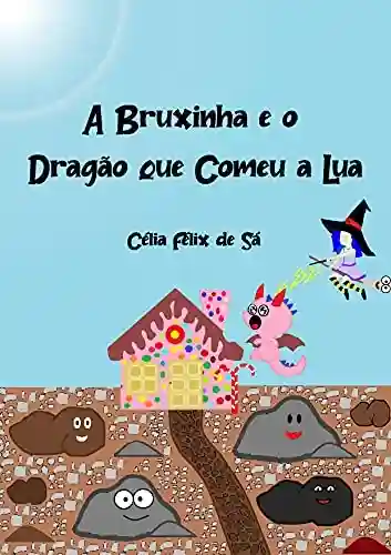 Livro PDF A Bruxinha e o Dragão que Comeu a Lua: Infantil
