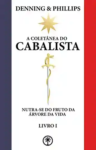 Livro PDF: A COLETÂNEA DO CABALISTA (Nutra-se do Fruto da Árvore da Vida Livro 1)