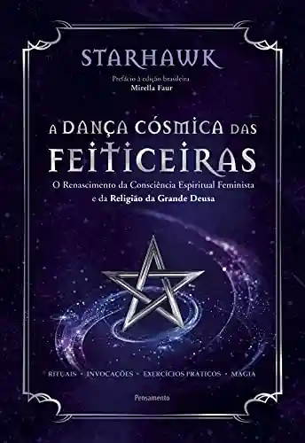 Capa do livro: A dança cósmica das feiticeiras: O renascimento da consciência espiritual feminista e da religião da grande deusa - Ler Online pdf