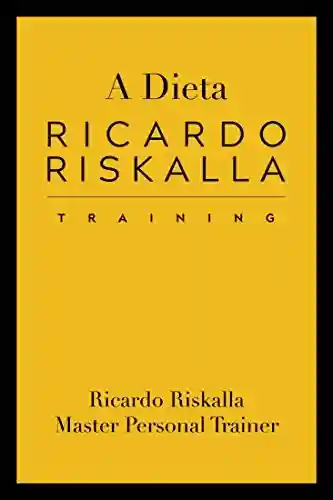 Livro PDF: A Dieta do Treinamento Ricardo Riskalla : Longevidade, Beleza, Desintoxicação, Dieta, Exercício , Perda de Peso