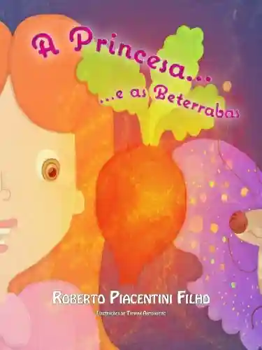 Livro PDF A Princesa e as Beterrabas: Um conto de uma Princesa, uma Borboleta e um Misterioso Pontinho Vermelho B