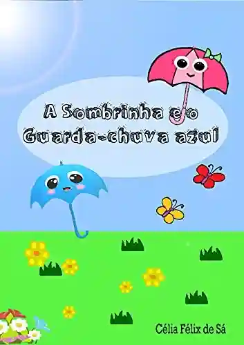 Capa do livro: A Sombrinha e o Guarda-chuva azul: Infantil - Ler Online pdf