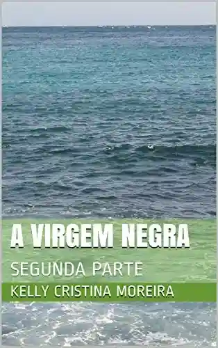 Capa do livro: A VIRGEM NEGRA: SEGUNDA PARTE (VOLUME 2) - Ler Online pdf