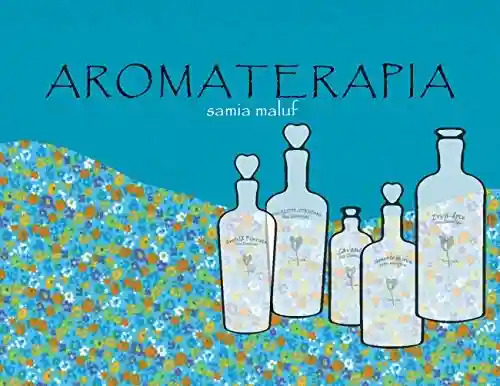 Livro PDF: Abordagem Sistêmica da Aromaterapia: Aromaterapia por Sâmia Maluf