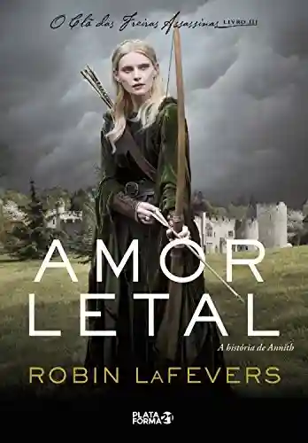 Livro PDF Amor letal: A história de Annith (O clã das freiras assassinas Livro 3)