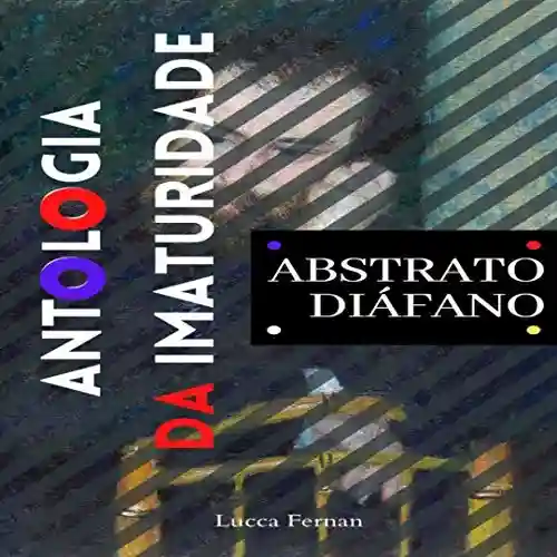 Livro PDF: Antologia da Imaturidade : Abstrato Diáfano