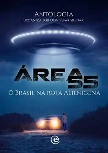 Capa do livro: Área 55 – O Brasil na Rota Alienígena - Ler Online pdf