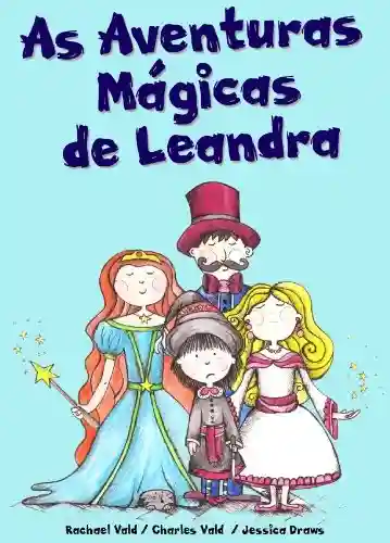 Livro PDF: As Aventuras Mágicas de Leandra (Livro infantil ilustrado)