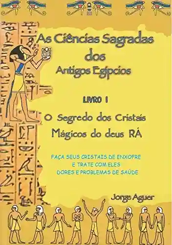 Livro PDF: As ciências sagradas dos antigos egípcios: Os cristais mágicos do Deus Rá