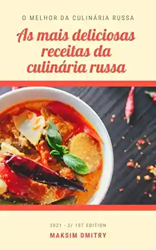 Capa do livro: As mais deliciosas receitas da culinária russa: O melhor da culinária russa - Ler Online pdf