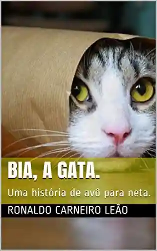 Capa do livro: Bia, a gata.: Uma história de avô para neta. - Ler Online pdf