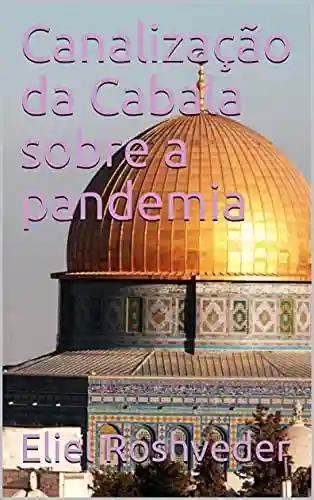 Capa do livro: Canalização da Cabala sobre a pandemia (Cabala e Misticismo Livro 2) - Ler Online pdf