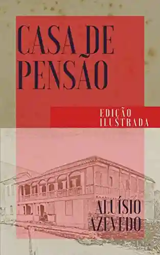 Livro PDF Casa de Pensão: Edição Ilustrada (Clássicos da Literatura Brasileira Livro 13)