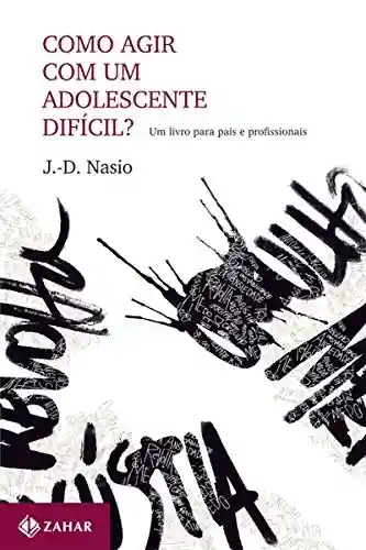 Livro PDF: Como agir com um adolescente difícil?: Um livro para pais e profissionais (Transmissão da Psicanálise)