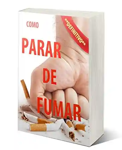 Livro PDF: como parar de fumar: (Definitivamente)