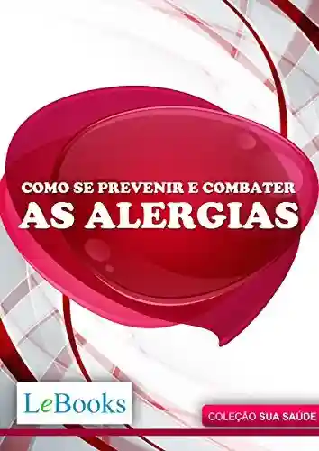 Livro PDF: Como se prevenir e combater as alergias (Coleção Saúde)