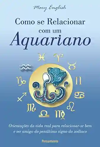Livro PDF: Como se Relacionar com um Aquariano (Astrologia)