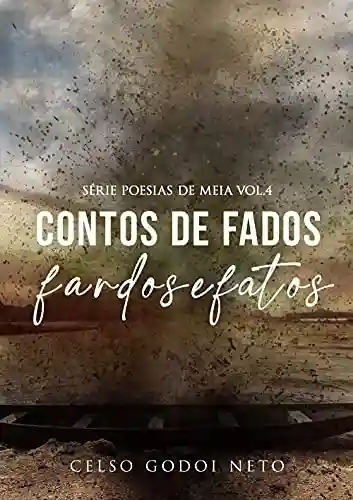 Livro PDF CONTOS DE FADOS FARDOS E FATOS (POESIAS DE MEIA Livro 4)
