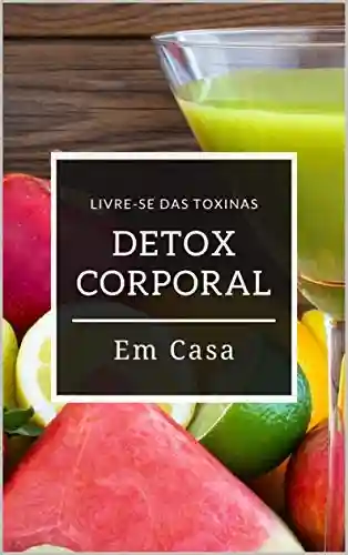 Livro PDF: Detox Corporal Em Casa: Livre-se das toxinas