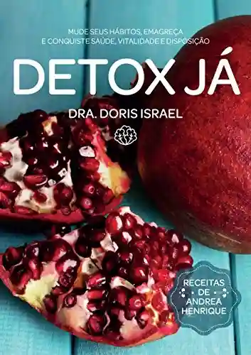 Livro PDF: Detox já: Mude seus hábitos, emagreça e conquiste saúde, vitalidade e disposição