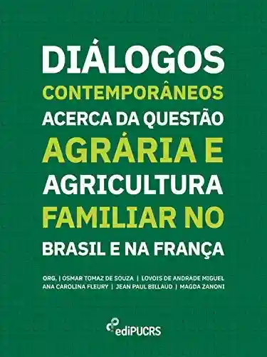 Livro PDF: Diálogos Contemporâneos Acerca da Questão Agrária e Agricultura Familiar no Brasil e na França