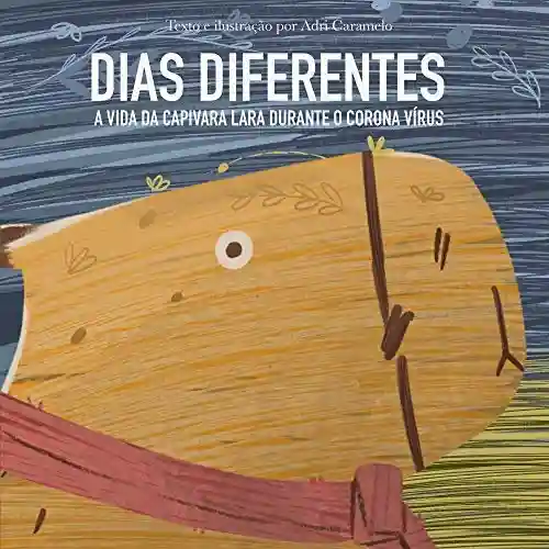 Livro PDF: Dias Diferentes: A Vida da Capivara Lara Durante o Corona Vírus