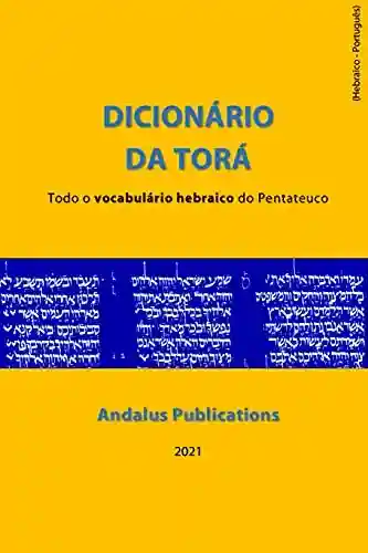 Livro PDF: Dicionário da Torá (hebraico – português) : Todo o vocabulário hebraico do Pentateuco (Línguas da Bíblia e do Alcorão Livro 5)