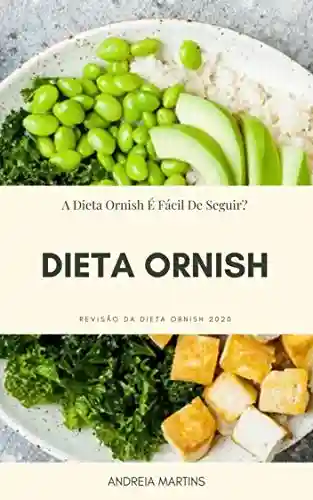 Livro PDF: Dieta Ornish : Revisão Da Dieta Ornish 2020 – A Dieta Ornish É Fácil De Seguir ? – Um Exemplo De Plano De Refeição: Revisões De Clientes Dietéticos De Ornish
