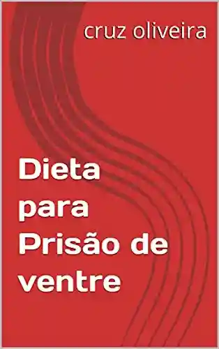 Capa do livro: Dieta para Prisão de ventre - Ler Online pdf