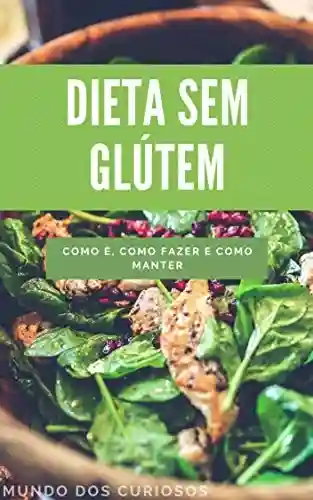 Capa do livro: Dieta sem Glúten: Como é, como fazer e como manter (Saúde Livro 4) - Ler Online pdf