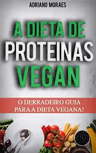 Livro PDF: DIETA VEGANA: O seu livro com tudo o que precisa saber sobre a dieta vegana , Aprenda a cozinhar facilmente as Deliciosas Refeições Veganas com Alto Teor … de minutos. (Yoga – De Iniciante a Mestre)