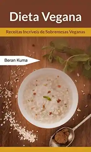 Livro PDF: Dieta Vegana: Receitas Incríveis de Sobremesas Veganas