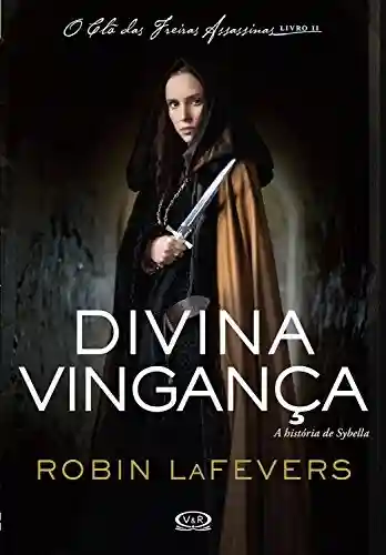 Capa do livro: Divina vingança: A história de Sybella (O clã das freiras assassinas Livro 2) - Ler Online pdf