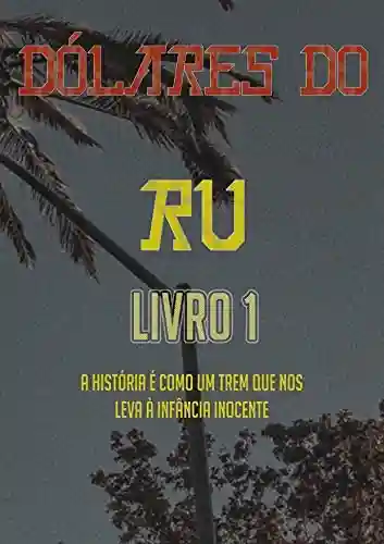Capa do livro: Dólares Do Ru (Livro 1) - Ler Online pdf