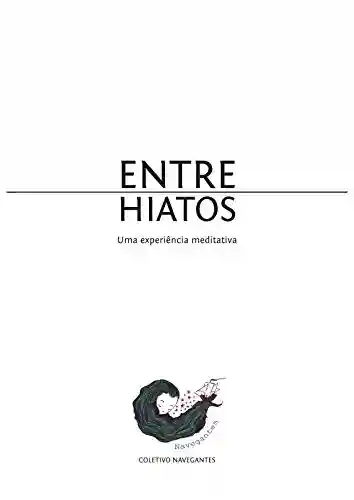 Livro PDF: Entre Hiatos: Uma Experiência Meditativa