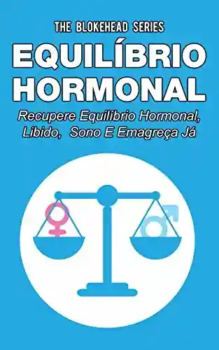 Capa do livro: Equilíbrio hormonal _ Recupere equilíbrio hormonal, libido, sono e emagreça já! - Ler Online pdf