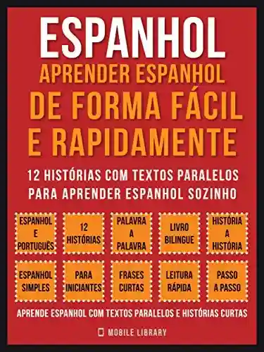 Livro PDF: Espanhol – Aprender espanhol de forma fácil e rapidamente (Vol 1): 12 histórias com textos paralelos para aprender espanhol sozinho (Foreign Language Learning Guides)