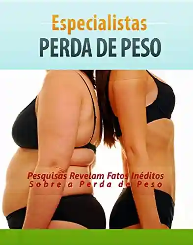Livro PDF: Especialistas Perda de Peso: Pesquisas Revelam Fatos Inédito Sobre a Perda de Peso