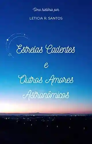 Livro PDF: Estrelas Cadentes e Outros Amores Astronômicos (Cafés, Acordes & Amores)