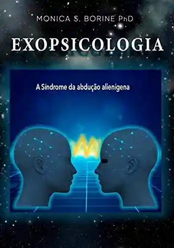 Livro PDF: EXOPSICOLOGIA: Síndrome da Abdução Alienígena