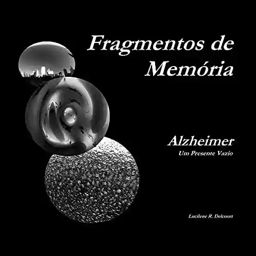 Livro PDF: Fragmentos de Memória : Alzheimer – Um Presente Vazio