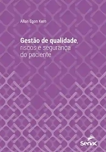 Livro PDF: Gestão de qualidade, riscos e segurança do paciente (Série Universitária)