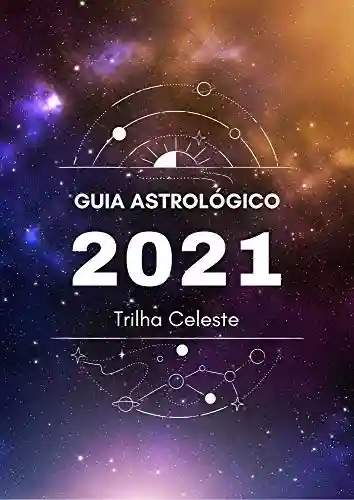 Livro PDF: Guia Astrológico 2021: por Trilha Celeste